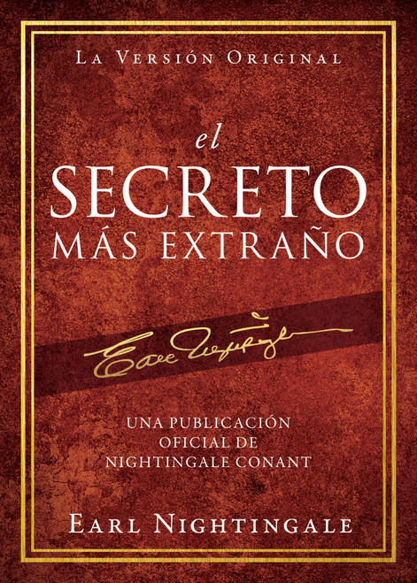 El Secreto Más Extraño (Una Publicación Oficial de Nightingale Conant) (Spanish Edition) by Earl Nightingale, 9781640952478