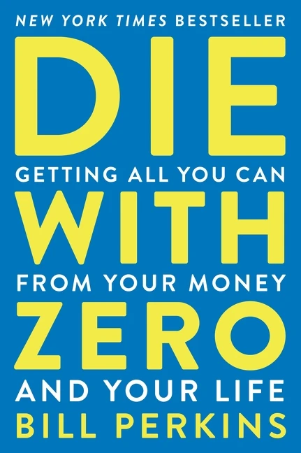 Die With Zero (Getting All You Can from Your Money and Your Life) - 9780358567097 by Bill Perkins