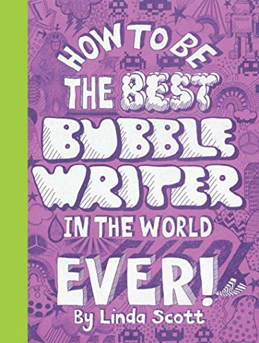 How to be the Best Bubblewriter in the World Ever by Linda Scott, 9781856697613
