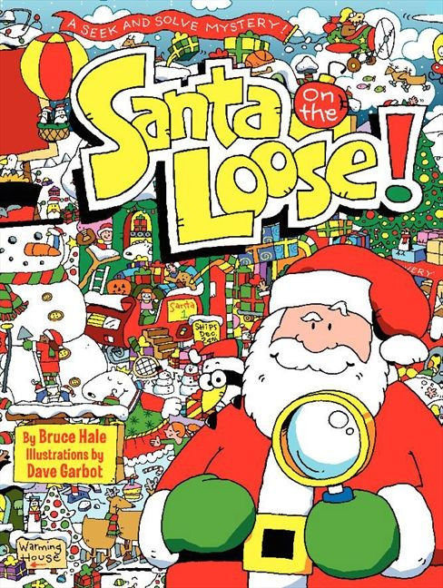 Santa on the Loose! (A Seek and Solve Mystery! A Christmas Holiday Book for Kids) by Bruce Hale, Dave Garbot, 9780062022622