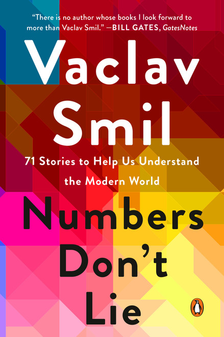 Numbers Don't Lie (71 Stories to Help Us Understand the Modern World) by Vaclav Smil, 9780143136224