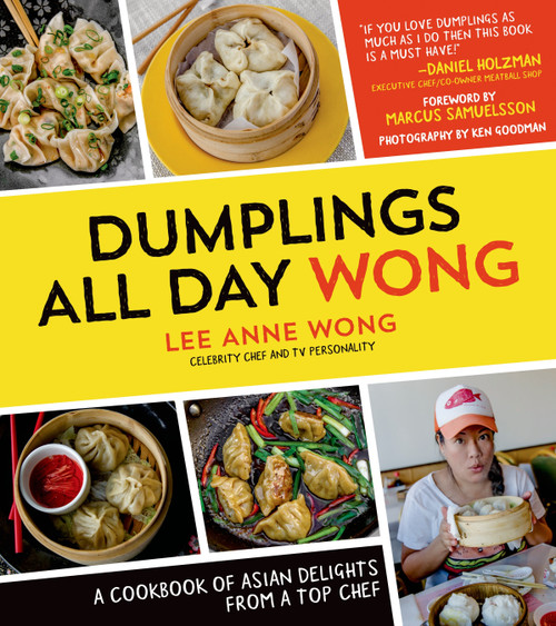 Dumplings All Day Wong (A Cookbook of Asian Delights From a Top Chef) by Lee Anne Wong, 9781624140594