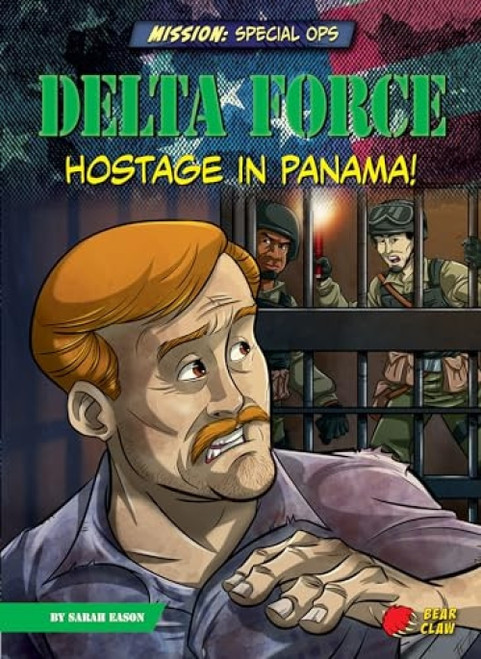 Delta Force (Hostage in Panama!) by Sarah Eason, Diego Vaisberg, 9781647476403