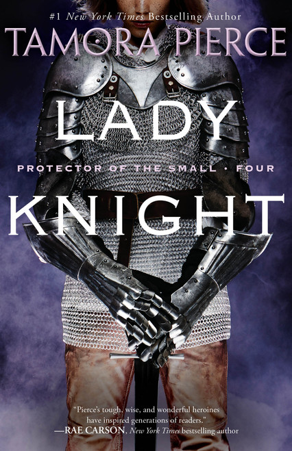 Lady Knight (Book 4 of the Protector of the Small Quartet) by Tamora Pierce, 9780375829086
