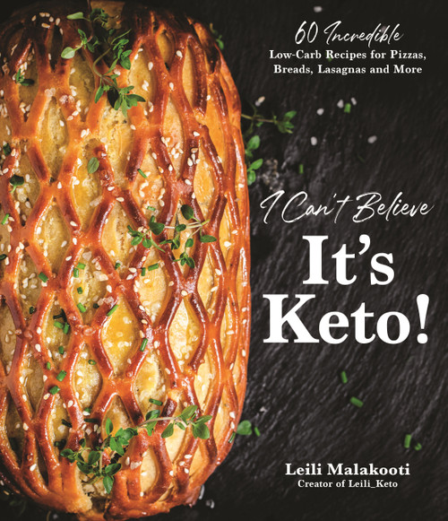 I Can't Believe It's Keto! (60 Incredible Low-Carb Recipes for Pizzas, Breads, Lasagnas and More) by Leili Malakooti, 9781645673422