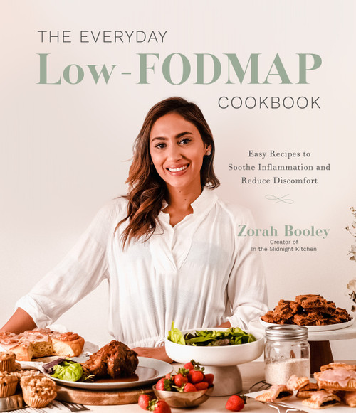 The Everyday Low-FODMAP Cookbook (Easy Recipes to Soothe Inflammation and Reduce Discomfort) by Zorah Booley, 9781645672791