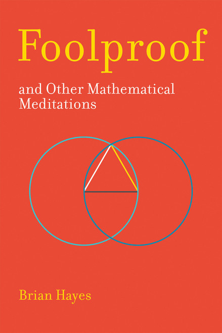 Foolproof, and Other Mathematical Meditations - 9780262536073 by Brian Hayes