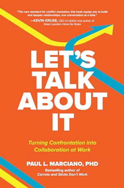 Let's Talk About It: Turning Confrontation into Collaboration at Work by Paul L. Marciano, 9781260473384