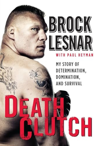 Death Clutch (My Story of Determination, Domination, and Survival) by Brock Lesnar, 9780062023117
