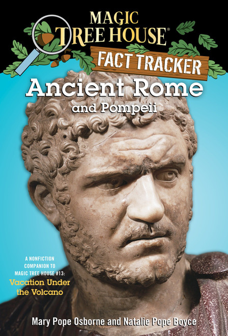 Ancient Rome and Pompeii (A Nonfiction Companion to Magic Tree House #13: Vacation Under the Volcano) by Mary Pope Osborne, Natalie Pope Boyce, Sal Murdocca, 9780375832208