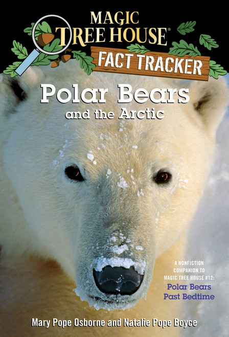 Polar Bears and the Arctic (A Nonfiction Companion to Magic Tree House #12: Polar Bears Past Bedtime) by Mary Pope Osborne, Natalie Pope Boyce, Sal Murdocca, 9780375832222