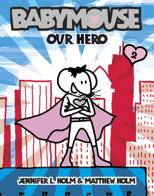 Babymouse #2: Our Hero by Jennifer L. Holm, Matthew Holm, 9780375832307