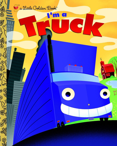 I'm a Truck by Dennis R. Shealy, Bob Staake, 9780375832635
