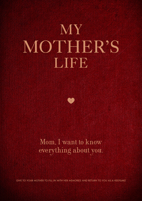 My Mother's Life (Mom, I Want to Know Everything About You - Give to Your Mother to Fill in with Her Memories and Return to You as a Keepsake) by Editors of Chartwell Books, 9780785839088