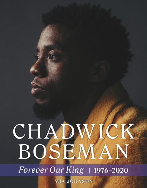 Chadwick Boseman (Forever Our King 1976-2020) by Mia Johnson, 9781629378305