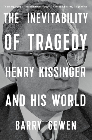 The Inevitability of Tragedy (Henry Kissinger and His World) - 9780393867565 by Barry Gewen, 9780393867565