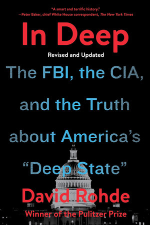 In Deep (The FBI, the CIA, and the Truth about America's "Deep State") - 9780393867602 by David Rohde, 9780393867602