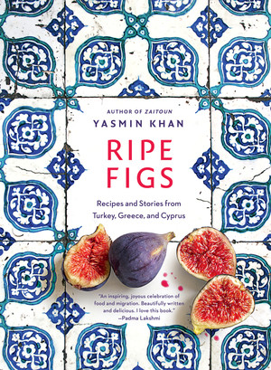 Ripe Figs (Recipes and Stories from Turkey, Greece, and Cyprus) by Yasmin Khan, 9781324006657