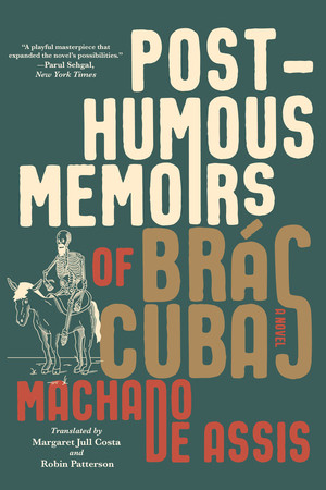 Posthumous Memoirs of Brás Cubas (A Novel) - 9781324090502 by Joaquim Maria Machado de Assis, Margaret Jull Costa, Robin Patterson, 9781324090502