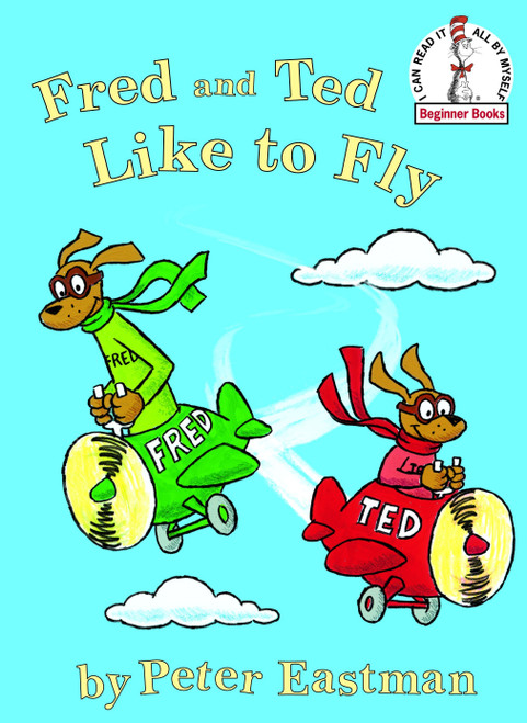 Fred and Ted like to Fly by Peter Eastman, Peter Eastman, 9780375840647