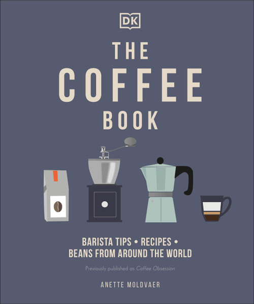 The Coffee Book (Barista tips * recipes * beans from around the world) by Anette Moldvaer, 9780744033731