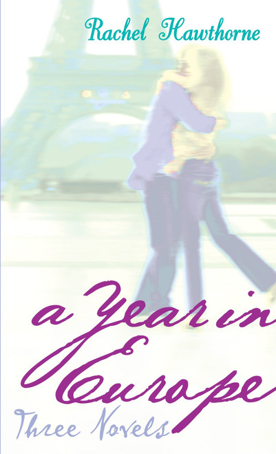 A Year In Europe: Three Novels by Rachel Hawthorne, 9780375840739