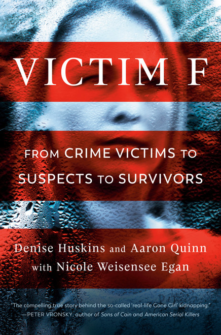 Victim F (From Crime Victims to Suspects to Survivors) by Denise Huskins, Aaron Quinn, Nicole Weisensee Egan, 9780593099964