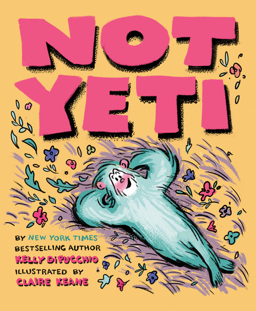 Not Yeti by Kelly DiPucchio, Claire Keane, 9780593114070