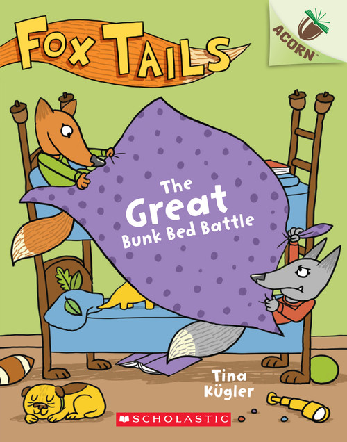 The Great Bunk Bed Battle: An Acorn Book (Fox Tails #1) by Tina Kügler, Tina Kügler, 9781338561678