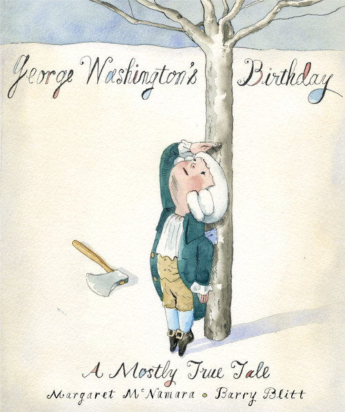 George Washington's Birthday (A Mostly True Tale) by Margaret McNamara, Barry Blitt, 9780375844997
