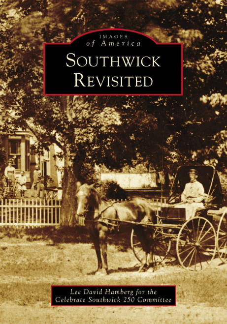 Southwick Revisited by Lee David Hamberg, Celebrate Southwick 250 Committee, 9781467106283