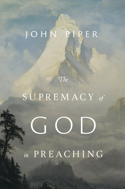 The Supremacy of God in Preaching (Revised and Expanded Edition) - 9781433572845 by John Piper, 9781433572845