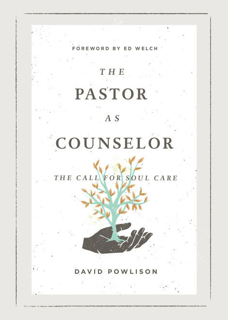 The Pastor as Counselor (The Call for Soul Care) by David Powlison, Edward T. Welch, 9781433573019