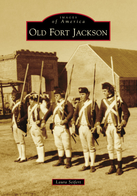 Old Fort Jackson by Laura Seifert, 9781467106122