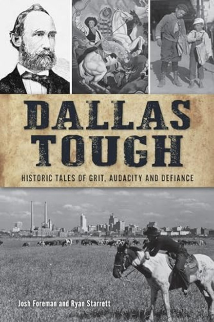Dallas Tough (Historic Tales of Grit, Audacity and Defiance) by Josh Foreman, Ryan Starrett, 9781467146081