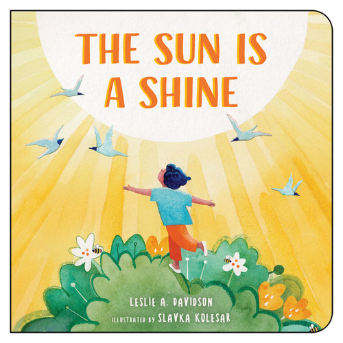 The Sun is a Shine by Leslie A. Davidson, Slavka Kolesar, 9781459826267