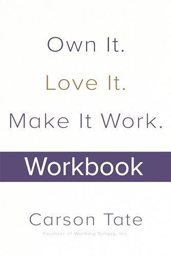 Own It. Love It. Make It Work.: How to Make Any Job Your Dream Job. Workbook by Carson Tate, 9781264257867