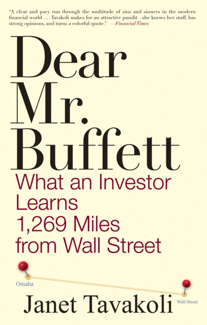Dear Mr. Buffett (What an Investor Learns 1,269 Miles from Wall Street) by Janet M. Tavakoli, 9780470632420
