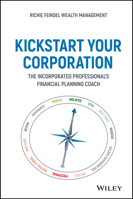 Kickstart Your Corporation (The Incorporated Professional's Financial Planning Coach) by Andrew Feindel, 9781119709138