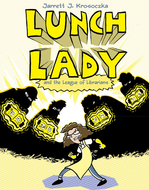 Lunch Lady and the League of Librarians (Lunch Lady #2) by Jarrett J. Krosoczka, 9780375846847
