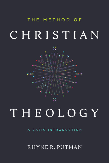 The Method of Christian Theology (A Basic Introduction) by Rhyne Putman, 9781535933339