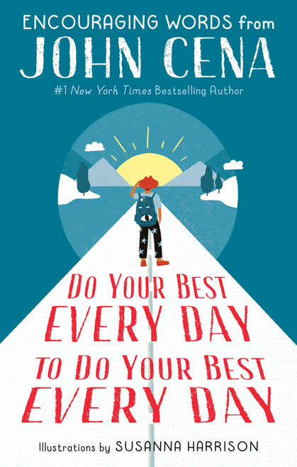 Do Your Best Every Day to Do Your Best Every Day (Encouraging Words from John Cena) by John Cena, Susanna Harrison, 9780593377222