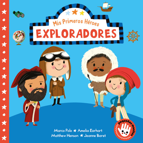 Mis primeros héroes: Exploradores / My First Heroes: Explorers (Marco Polo · Amelia Earhart · Mathhew Henson · Jeanne Baret) (Spanish Edition) by Nila Aye, 9788448855475