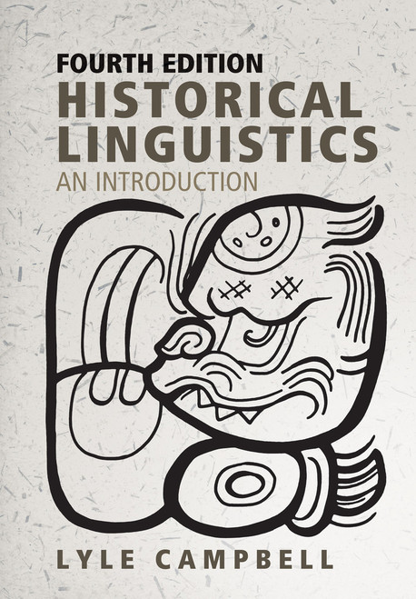 Historical Linguistics, fourth edition (An Introduction) by Lyle Campbell, 9780262542180