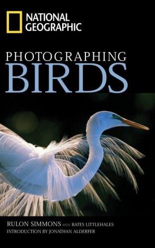 National Geographic Photographing Birds by Bates Littlehales, Rulon Simmons, 9780792254843