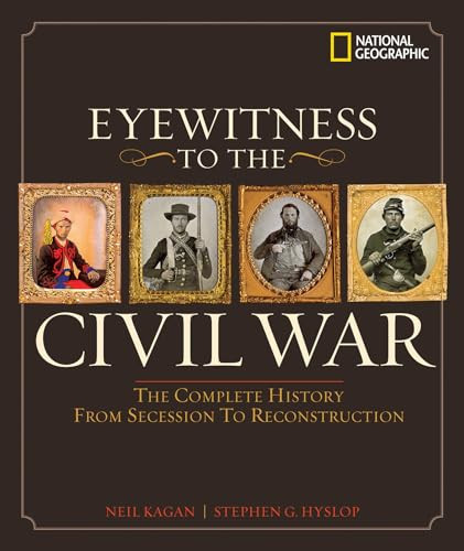 Eyewitness to the Civil War (The Complete History from Secession to Reconstruction) by Steve Hyslop, 9780792262060