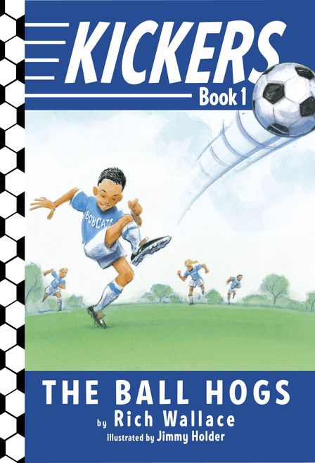 Kickers #1: The Ball Hogs by Rich Wallace, Jimmy Holder, 9780375850929