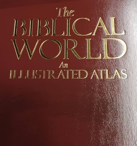 Biblical World: Illus. Atlas (An Illustrated Atlas) by Jean-Pierre Isbouts, Bruce Chilton, 9781426201103