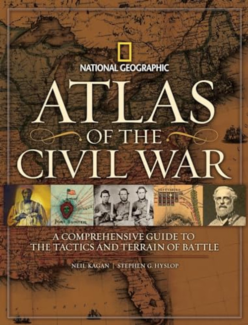 Atlas of the Civil War (A Complete Guide to the Tactics and Terrain of Battle) by Stephen G. Hyslop, 9781426203473