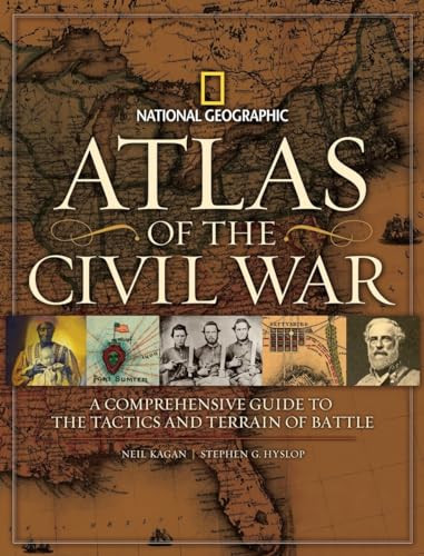 Atlas of the Civil War (A Complete Guide to the Tactics and Terrain of Battle) by Stephen G. Hyslop, 9781426203473